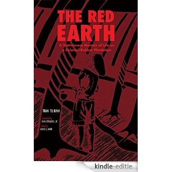 Red Earth: A Vietnamese Memoir of Life on a Colonial Rubber Plantation (Ohio RIS Southeast Asia Series) [Kindle-editie]