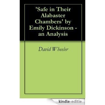'Safe in Their Alabaster Chambers' by Emily Dickinson - an Analysis (English Edition) [Kindle-editie]