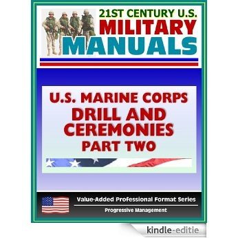 21st Century U.S. Military Manuals: U.S. Marine Corps (USMC) Drill and Ceremonies Manual - Part Two, Parades, Funerals, Memorial Services, Customs and ... Mess Night Traditions (English Edition) [Kindle-editie]