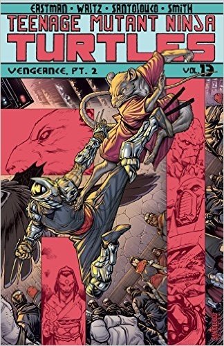Teenage Mutant Ninja Turtles Vol. 13: Vengeance, Part 2