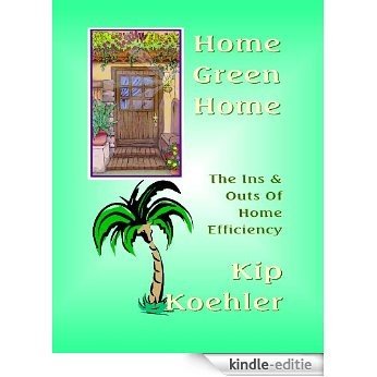 HOME GREEN HOME - The Ins & Outs Of Home Efficiency (English Edition) [Kindle-editie]