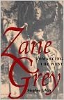 Zane Grey: Romancing the West
