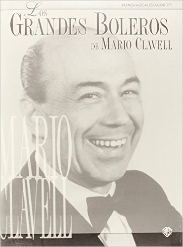 Los Grandes Boleros de Mario Clavell: Piano/Vocales/Acordes (Spanish Language Edition)