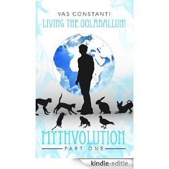 Mythvolution Part 1: Living the Oolaballuh! (English Edition) [Kindle-editie]