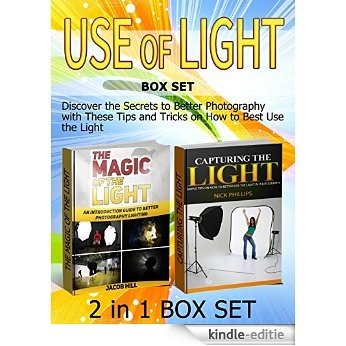 Use of Light Box Set: Discover the Secrets to Better Photography with These Tips and Tricks on How to Best Use the Light (Use of Light Box Set, Digital ... Digital Photography Books) (English Edition) [Kindle-editie]