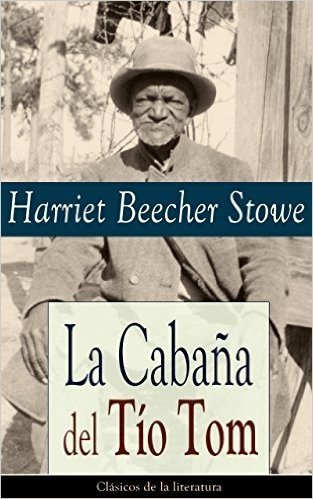 La Cabaña del Tío Tom: Clásicos de la literatura (Spanish Edition)