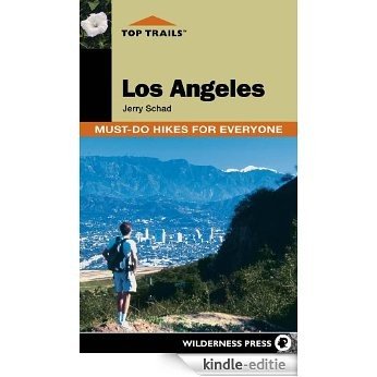Top Trails: Los Angeles: Must-Do Hikes for Everyone [Kindle-editie]