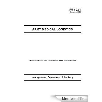 Field Manual FM 4-02.1 Army Medical Logistics December 2009 (English Edition) [Kindle-editie]