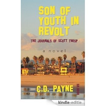 Son of Youth in Revolt: The Journals of Scott Twisp (Nick Twisp Youth in Revolt Book 7) (English Edition) [Kindle-editie]