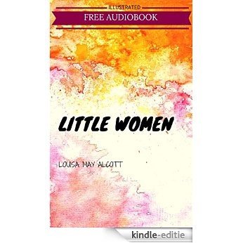 Little Women: By Louisa May Alcott : Illustrated (English Edition) [Kindle-editie]