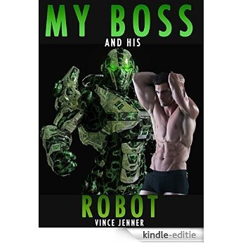 My Boss and His Robot: (Gay BDSM Erotica) (English Edition) [Kindle-editie]