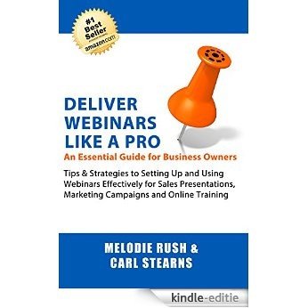 Deliver Webinars Like a Pro: An Essential Guide for Business Owners. Tips and Strategies to Setting Up and Using Webinars Effectively for Sales Presentations, ... and Online Training (English Edition) [Kindle-editie]