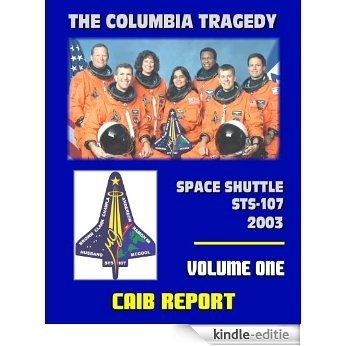 Space Shuttle Columbia STS-107 Tragedy: Columbia Accident Investigation Board (CAIB) Final Report, Gehman Board Report to NASA (English Edition) [Kindle-editie]