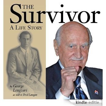 The Survivor A Life Story by George Lengvari as told to Fred Langan (English Edition) [Kindle-editie]