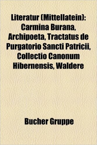 Literatur (Mittellatein): Carmina Burana, Archipoeta, Martin Von Laon, Tractatus de Purgatorio Sancti Patricii, Collectio Canonum Hibernensis baixar