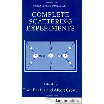 Complete Scattering Experiments (Physics of Atoms and Molecules) [Kindle-editie]