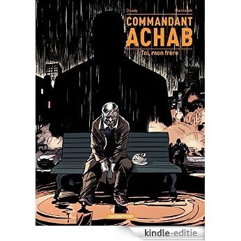 Commandant Achab - Tome 5 - Toi, mon frère [Kindle-editie]