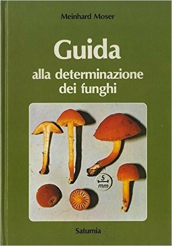 L- GUIDA ALLA DETERMINAZIONE FUNGHI- MEINHARD MOSER- SATURNIA--- 1980- C- ZCS615