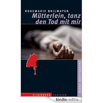 Mütterlein, tanz den Tod mit mir: Ein Baden-Württemberg-Thriller (German Edition) [Kindle-editie]