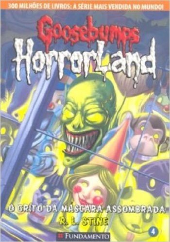 Goosebumps Horrorland. O Grito da Máscara Assombrada - Volume 4