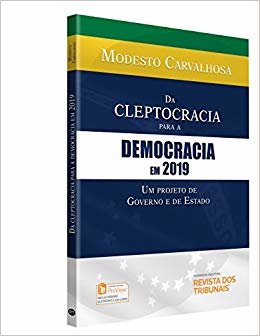 Da Cleptocracia Para a Democracia em 2019 
um Projeto de Governo e de Estado