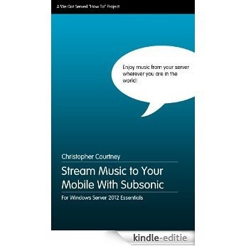 Stream Music to Your Mobile With Subsonic Media Server (English Edition) [Kindle-editie]