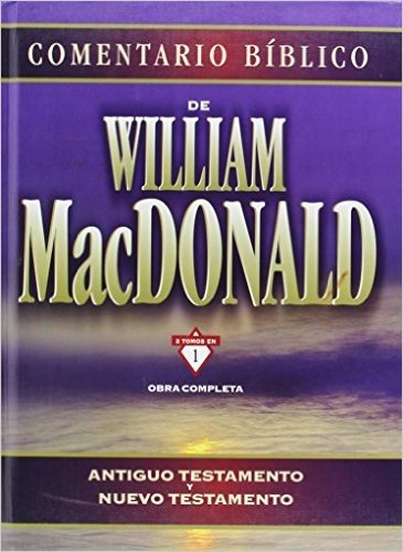 Comentario Biblico de William MacDonald: Antiguo Testamento y Nuevo Testamento