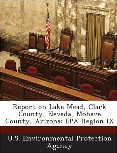 Report on Lake Mead, Clark County, Nevada, Mohave County, Arizona: EPA Region IX