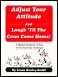 Adjust Your Attitude: And Laugh 'Til the Cows Come Home