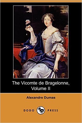The Vicomte de Bragelonne, Volume II (Dodo Press)