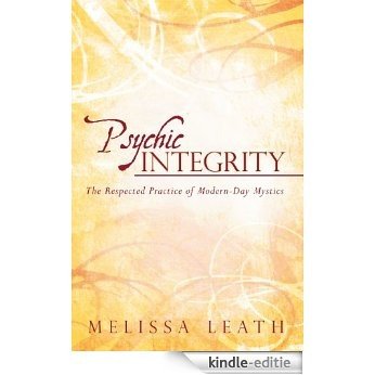 Psychic Integrity: The Respected Practice of Modern-Day Mystics (English Edition) [Kindle-editie]