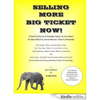 SELLING MORE  BIG TICKET NOW! 6 Fresh ProPersonal Strategies Ramp Up Your Sales! (English Edition) [Kindle-editie]