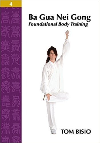Ba Gua Nei Gong Volume 4: Foundational Body Training