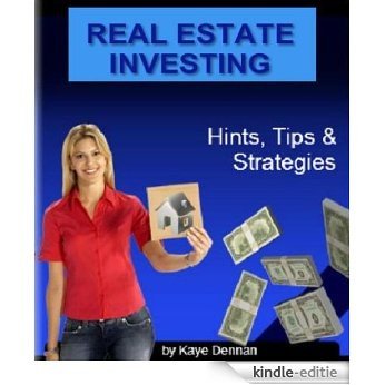 Real Estate Investing: Hints, Tips and Strategies For The New Investor (Buying And Selling Real Estate Book 3) (English Edition) [Kindle-editie]