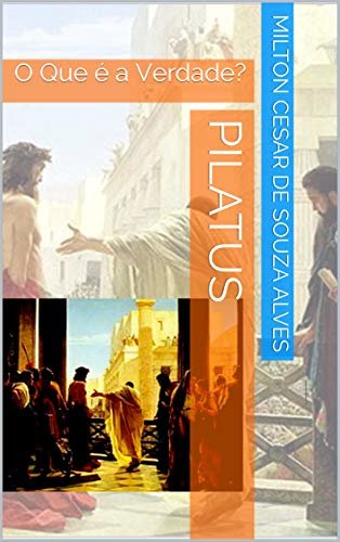 Pilatus: O Que é a Verdade?