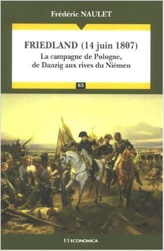 Friedland (14 juin 1807) : La campagne de Pologne, de Danzig aux rives du Niémen