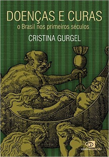 Doenças e Curas. O Brasil nos Primeiros Séculos