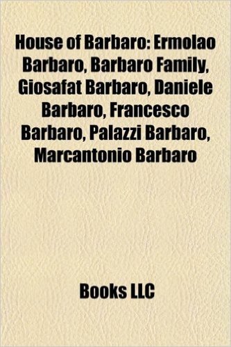 House of Barbaro: Ermolao Barbaro, Barbaro Family, Giosafat Barbaro, Daniele Barbaro, Francesco Barbaro, Palazzi Barbaro, Marcantonio Ba
