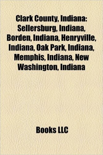 Clark County, Indiana: Sellersburg, Indiana, Borden, Indiana, Henryville, Indiana, Oak Park, Indiana, Memphis, Indiana, New Washington, India