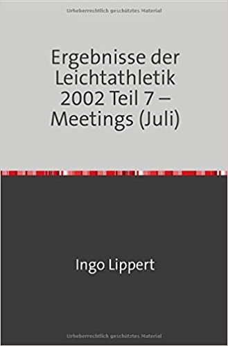 indir Ergebnisse der Leichtathletik 2002 Teil 7 – Meetings (Juli)
