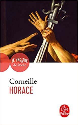 Horace: Tragedie 1640 (Le Livre de Poche)