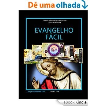 Evangelho Fácil: Entenda o Evangelho com poucos minutos de leitura (Espiritismo Fácil Livro 3) [eBook Kindle]