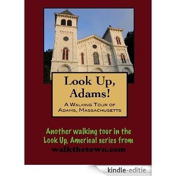 A Walking Tour of Adams, Massachusetts (Look Up, America!) (English Edition) [Kindle-editie]