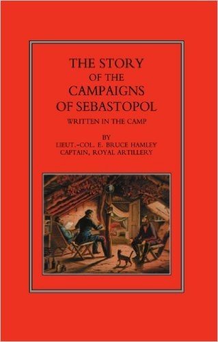 Story of the Campaign of Sebastopol: Written in the Camp
