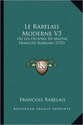 Le Rabelais Moderne V3: Ou Les Oeuvres de Maitre Francois Rabelais (1752)