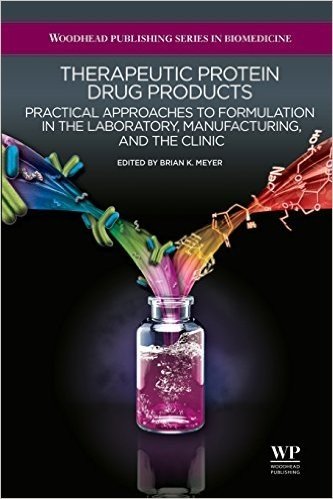 Therapeutic Protein Drug Products: Practical Approaches to formulation in the Laboratory, Manufacturing, and the Clinic