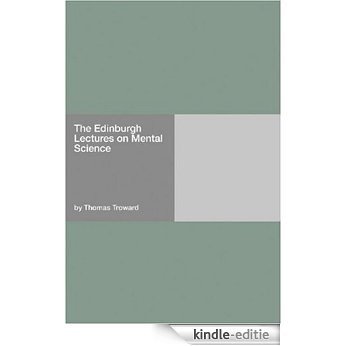 The Edinburgh Lectures on Mental Science [with Biographical Introduction] [Kindle-editie]