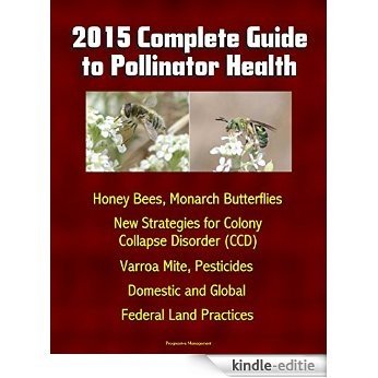 2015 Complete Guide to Pollinator Health: Honey Bees, Monarch Butterflies, New Strategies for Colony Collapse Disorder (CCD), Varroa Mite, Pesticides, ... Federal Land Practices (English Edition) [Kindle-editie] beoordelingen
