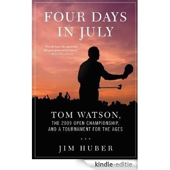 Four Days in July: Tom Watson, the 2009 Open Championship, and a Tournament for the Ages [Kindle-editie] beoordelingen