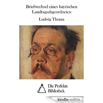 Briefwechsel eines bayrischen Landtagsabgeordneten (German Edition) [Kindle-editie]